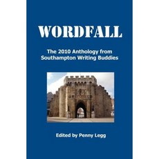 Wordfall the 2010 Anthology Southampton Writing Buddies Paperback, Thorn Press