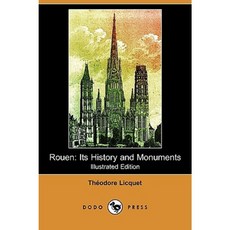 Rouen: Its History and Monuments (Illustrated Edition) (Dodo Press) Paperback, Dodo Press