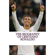 The Biography of Cristiano Ronaldo Paperback, Createspace Independent Publishing Platform