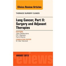 Lung Cancer Part II: Surgery and Adjuvant Therapies an Issue of Thoracic Surgery Clinics Hardcover, Elsevier