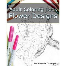 Adult Coloring Book: Flower Designs: Stress Relief and Relaxation Paperback, Createspace Independent Publishing Platform