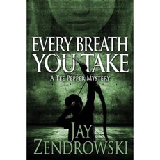 Every Breath You Take: A Tee Pepper Mystery Paperback, Jay Zendrowski