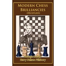 Modern Chess Brilliancies (Hustled) Hardcover, Thinkers' Press