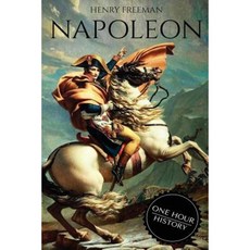 Napoleon: A Life from Beginning to End Paperback, Createspace Independent Publishing Platform