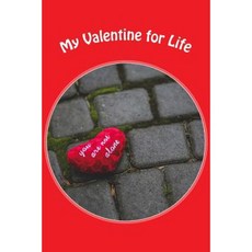 My Valentine for Life Paperback, Createspace Independent Publishing Platform