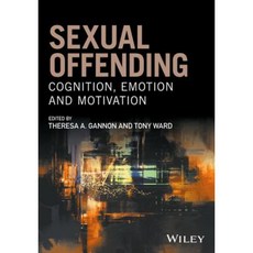 Sexual Offending: Cognition Emotion and Motivation Paperback, Wiley