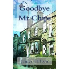 Goodbye MR Chips Paperback, Createspace Independent Publishing Platform