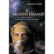 A Muted Imam: Narrative of a Naturalist Imam's Message Paperback, Strategic Book Publishing & Rights Agency, LL