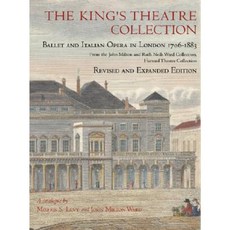 The King's Theatre Collection: Ballet and Italian Opera in London 1706-1883 Paperback, Houghton Library