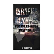 Israel's Revenge: West Bank Kidnapping-Hamas vs. Israel Paperback, Createspace
