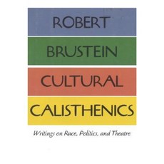 Cultural Calisthenics: Writings on Race Politics and Theatre Hardcover, Ivan R. Dee Publisher