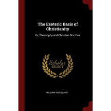 The Esoteric Basis of Christianity: Or Theosophy and Christian Doctrine Paperback, Andesite Press