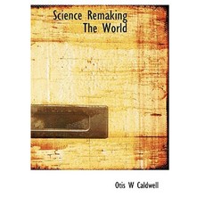 Science Remaking the World Hardcover, BiblioLife