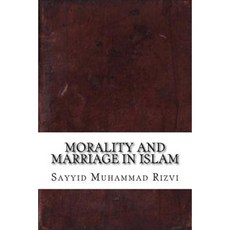 Morality and Marriage in Islam Paperback, Createspace Independent Publishing Platform
