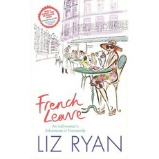 French Leave: An Irishwoman's Adventures in Normandy Paperback, Liberties Press