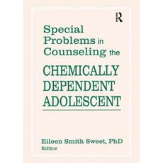 Special Problems in Counseling the Chemically Dependent Adolescent Paperback, Routledge