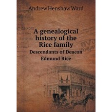 A Genealogical History of the Rice Family Descendants of Deacon Edmund Rice Paperback, Book on Demand Ltd.
