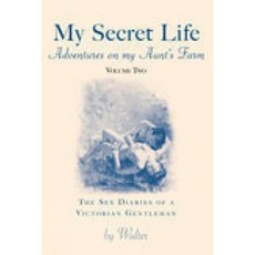My Secret Life Volume 2: Adventures on My Aunt's Farm; The Sex Diaries of a Victorian Gentleman Hardcover, Nonsuch Publishing