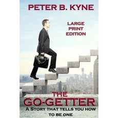 The Go-Getter - Large Print Edition: A Story That Tells You How to Be One Paperback, Createspace Independent Publishing Platform