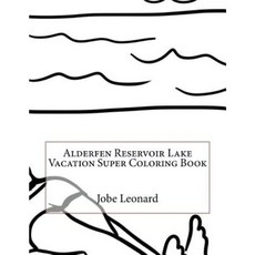 Alderfen Reservoir Lake Vacation Super Coloring Book Paperback, Createspace Independent Publishing Platform