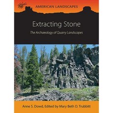 Extracting Stone: The Archaeology of Quarry Landscapes Paperback