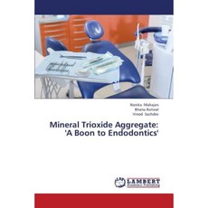 Mineral Trioxide Aggregate: 'A Boon to Endodontics' Paperback, LAP Lambert Academic Publishing