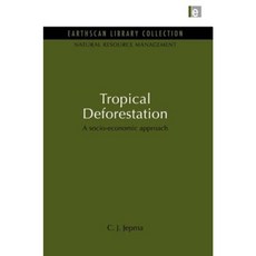 Tropical Deforestation: A Socio-Economic Approach Paperback, Earthscan Publications