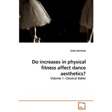 Do Increases in Physical Fitness Affect Dance Aesthetics? Paperback, VDM Verlag