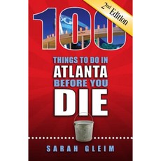 100 Things to Do in Atlanta Before You Die Second Edition Paperback, Reedy Press
