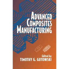 Advanced Composites Manufacturing 精裝版, Wiley-Interscience