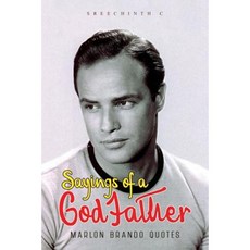 Sayings of a God Father: Marlon Brando Quotes Paperback, Createspace Independent Publishing Platform