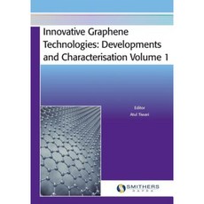 Innovative Graphene Technologies: Developments and Characterisation Volume 1 Paperback, Smithers Rapra Technology