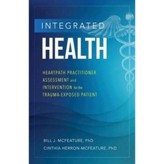Integrated Health: Heartpath Practitioner Assessment and Intervention for the Trauma-Exposed Patient Paperback, Motivational Press
