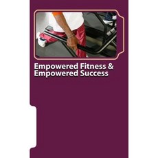 Empowered Fitness & Empowered Success Paperback, Createspace