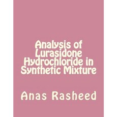 Analysis of Lurasidone Hydrochloride in Synthetic Mixture Paperback, Createspace Independent Publishing Platform