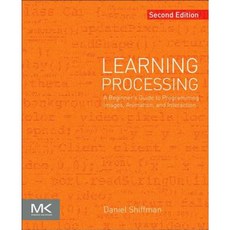 Learning Processing: A Beginner's Guide to Programming Images Animation and Interaction Paperback, Morgan Kaufmann Publishers