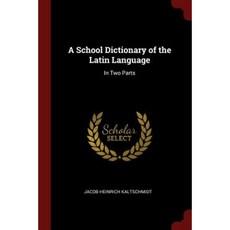A School Dictionary of the Latin Language: In Two Parts Paperback, Andesite Press