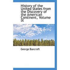 History of the United States from the Discovery of the American Continent Volume IX Paperback, BiblioLife