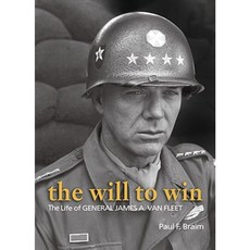 The Will to Win: The Life of Gen. James A. Van Fleet Paperback, US Naval Institute Press