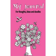 My Journal for Thoughts Ideas and Doodles: Doodle Diary for Girls Paperback, Createspace