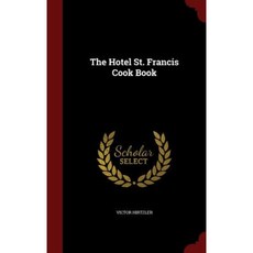 The Hotel St. Francis Cook Book Hardcover, Andesite Press