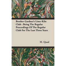 Brother Gardner's Lime-Kiln Club: Being the Regular Proceedings of the Regular Club for the Last Three Years Paperback, Gadow Press