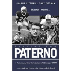 Playing for Paterno: One Coach Two Eras: A Father and Son's Recollections of Playing for JoePa Hardcover, Triumph Books (IL)