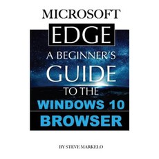 Microsoft Edge: A Beginner's Guide to the Windows 10 Browser Paperback, Createspace Independent Publishing Platform
