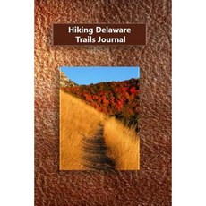 Hiking Delaware Trails Journal Paperback, Createspace Independent Publishing Platform
