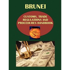 Brunei Customs Trade Regulations and Procedures Handbook Paperback, International Business Publications, USA