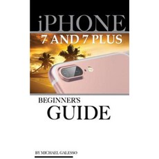 iPhone 7 & iPhone 7 Plus User Guide: Beginner's Guide Paperback, Createspace Independent Publishing Platform
