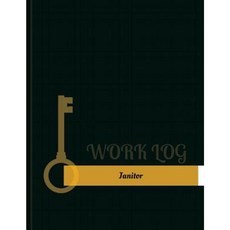 Janitor Work Log: Work Journal Work Diary Log - 131 Pages 8.5 X 11 Inches Paperback, Createspace Independent Publishing Platform