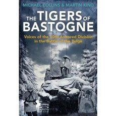 The Tigers of Bastogne: Voices of the 10th Armored Division in the Battle of the Bulge Hardcover, Casemate