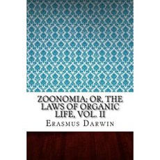 Zoonomia; Or the Laws of Organic Life Vol. II Paperback, Createspace Independent Publishing Platform